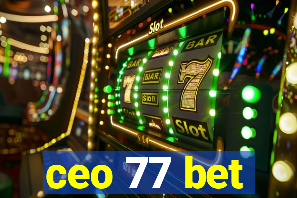 ceo 77 bet