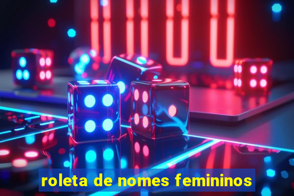 roleta de nomes femininos