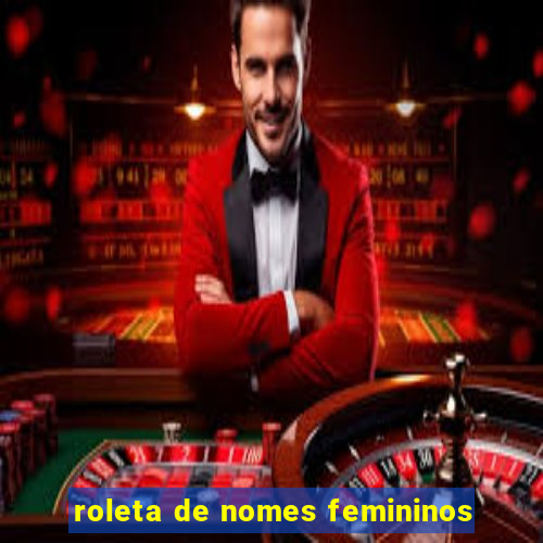 roleta de nomes femininos