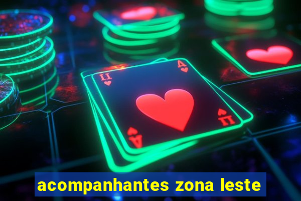 acompanhantes zona leste