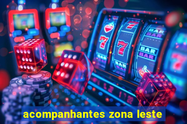 acompanhantes zona leste