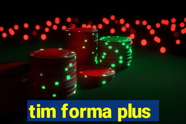 tim forma plus