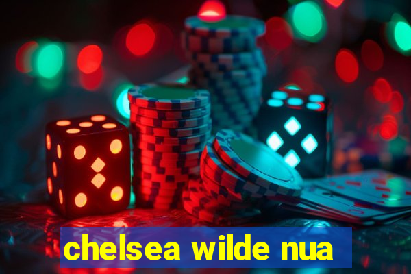 chelsea wilde nua