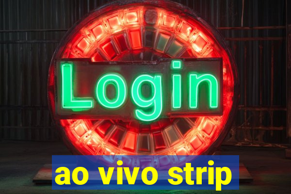 ao vivo strip