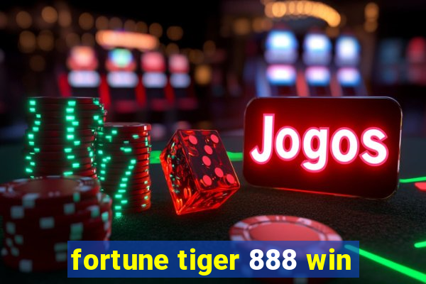 fortune tiger 888 win