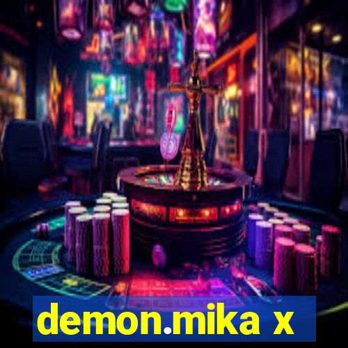 demon.mika x