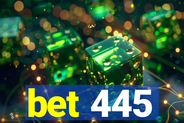 bet 445