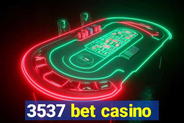 3537 bet casino