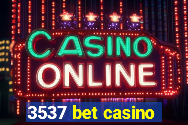 3537 bet casino