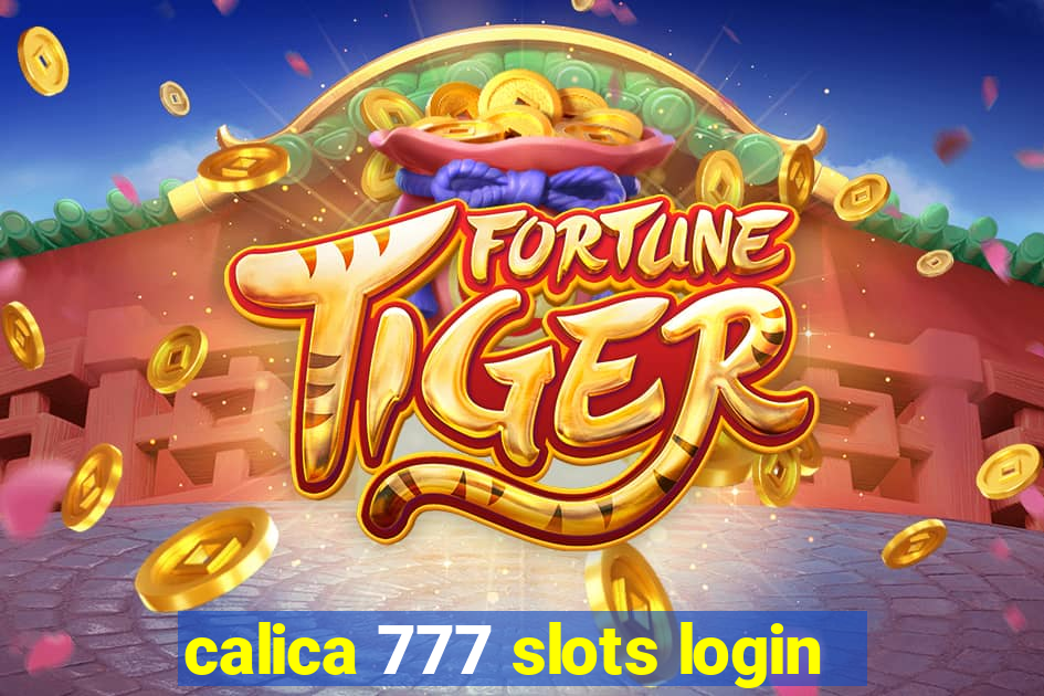 calica 777 slots login