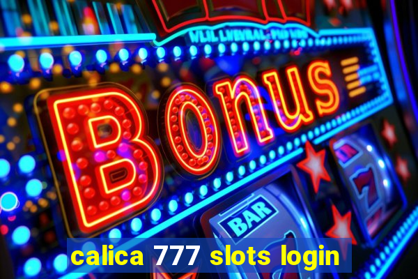 calica 777 slots login