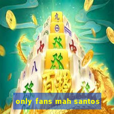 only fans mah santos