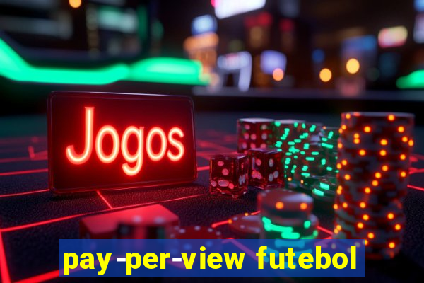 pay-per-view futebol