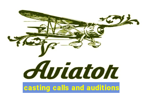 casting calls and auditions