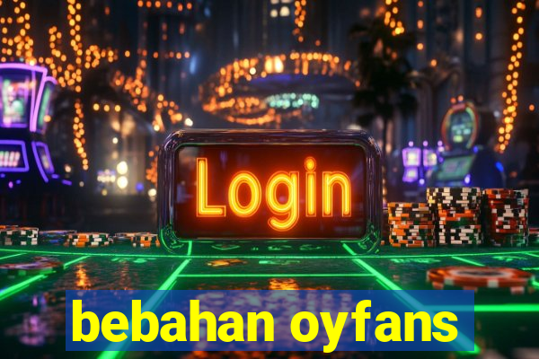 bebahan oyfans