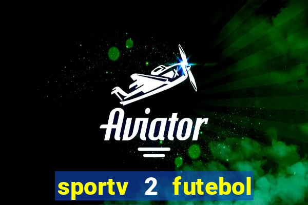 sportv 2 futebol play hd