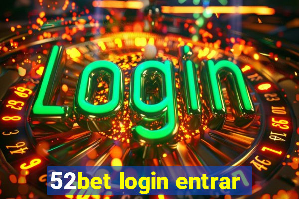 52bet login entrar