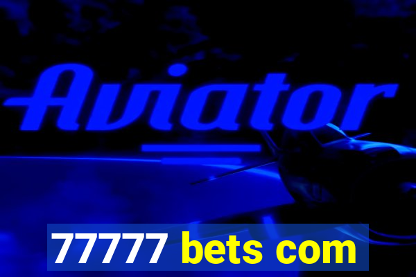 77777 bets com