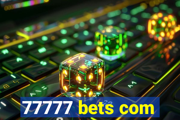 77777 bets com