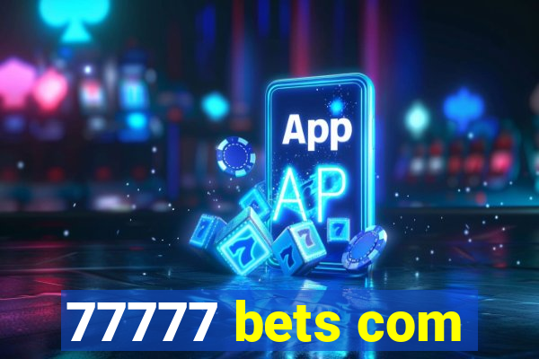 77777 bets com