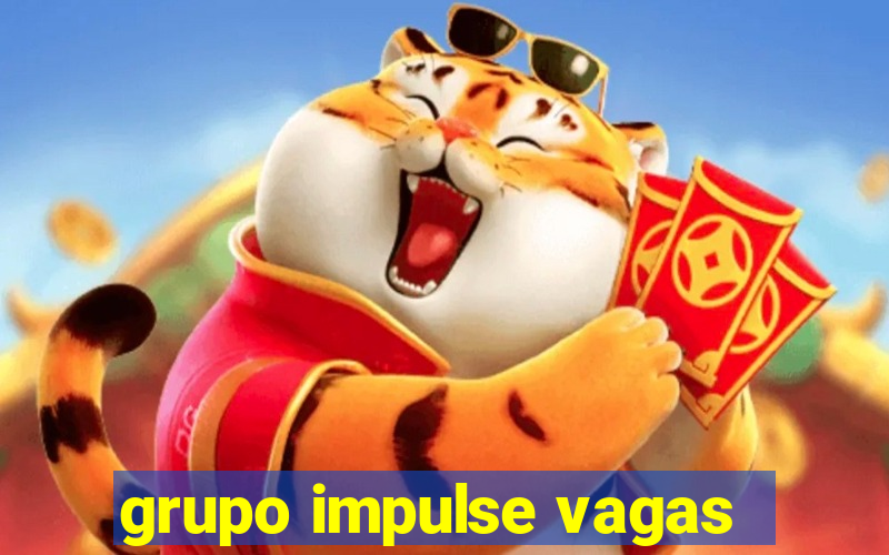 grupo impulse vagas