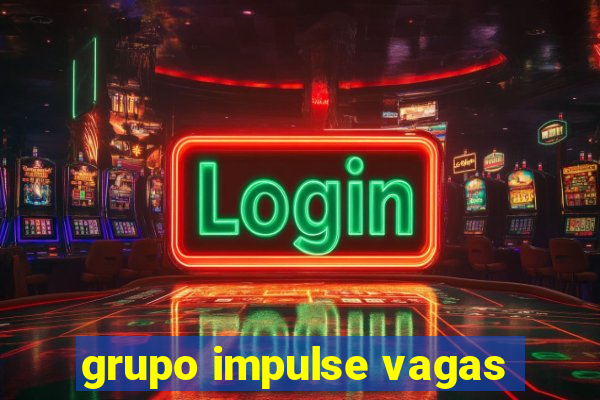 grupo impulse vagas