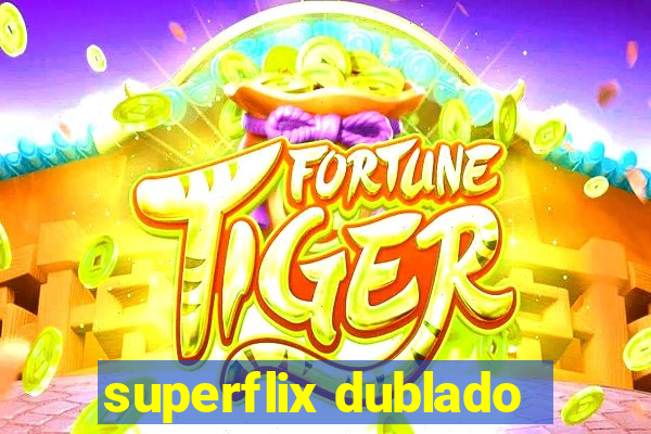 superflix dublado