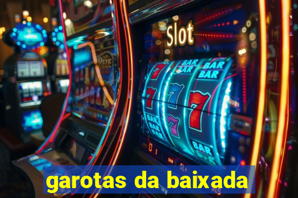 garotas da baixada