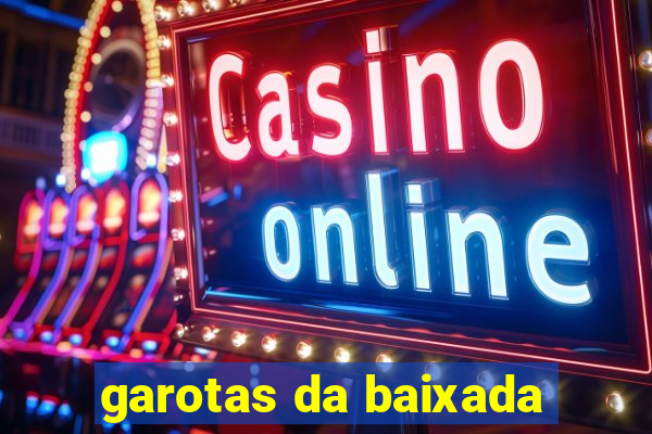 garotas da baixada