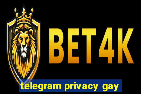 telegram privacy gay