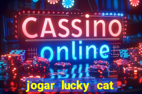 jogar lucky cat modo demo