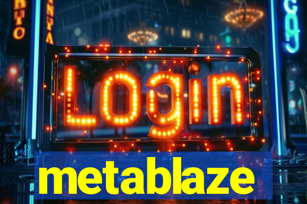 metablaze