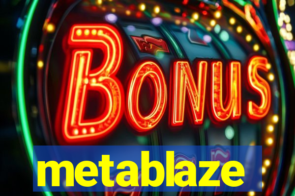 metablaze