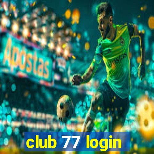 club 77 login