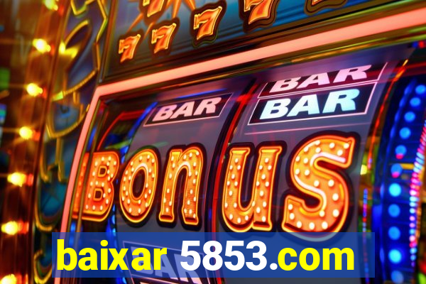 baixar 5853.com