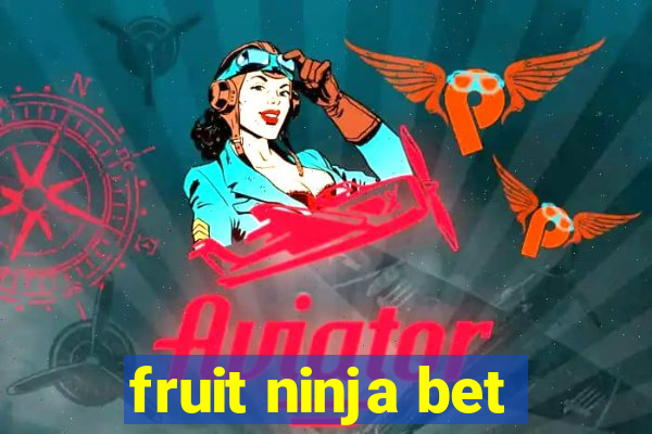 fruit ninja bet