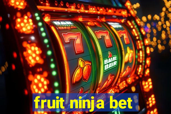 fruit ninja bet