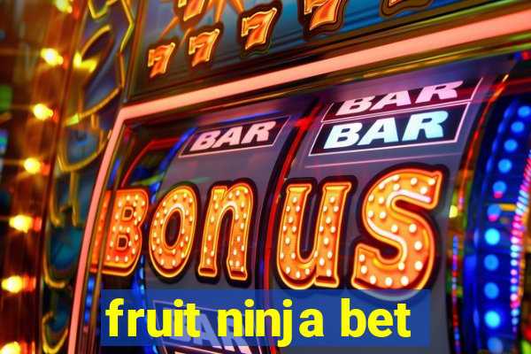 fruit ninja bet