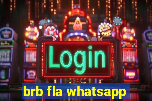 brb fla whatsapp