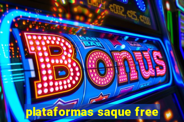 plataformas saque free