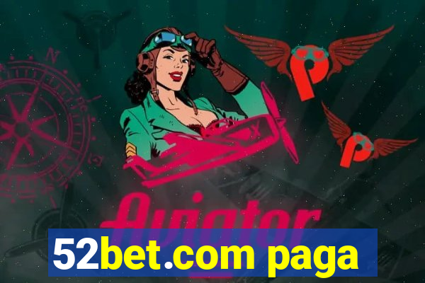 52bet.com paga