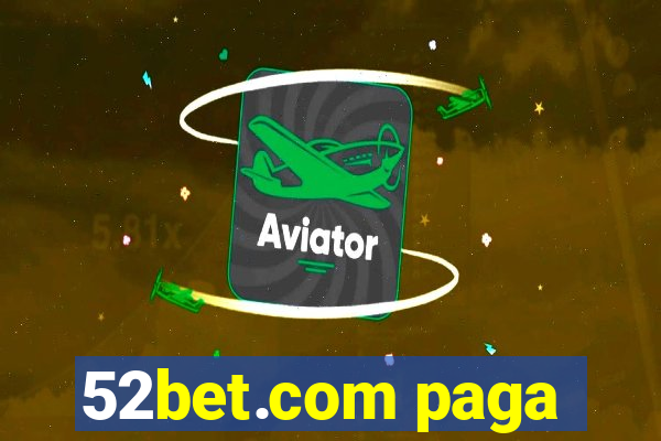 52bet.com paga