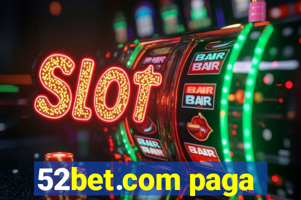 52bet.com paga