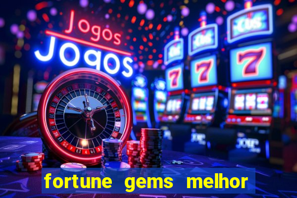 fortune gems melhor horario para jogar