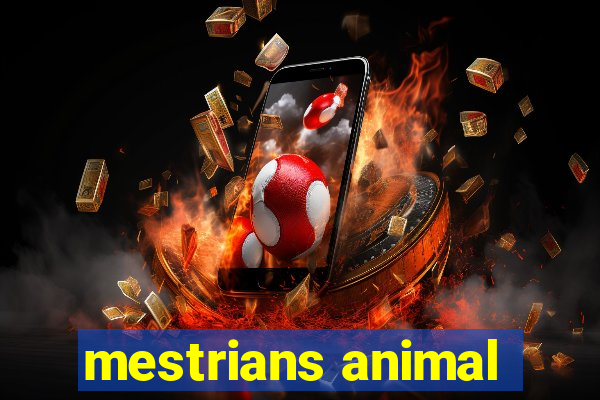 mestrians animal