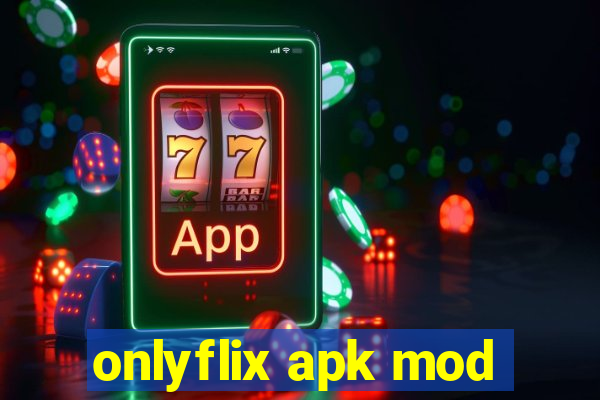 onlyflix apk mod