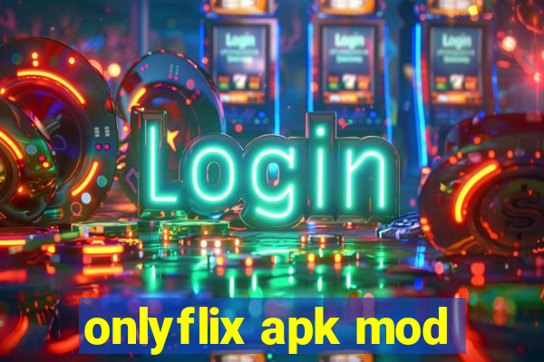 onlyflix apk mod