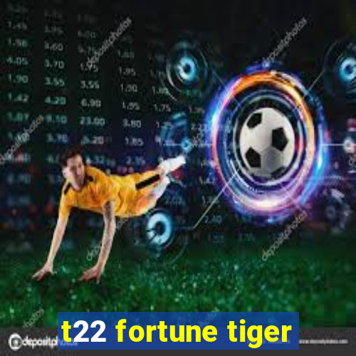 t22 fortune tiger