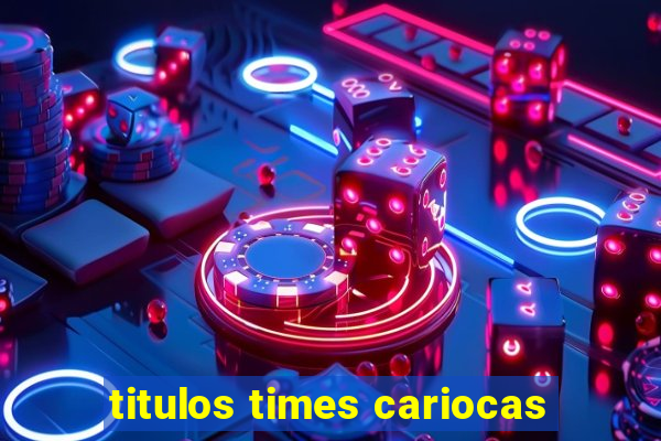 titulos times cariocas