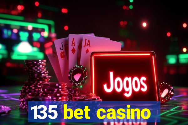 135 bet casino